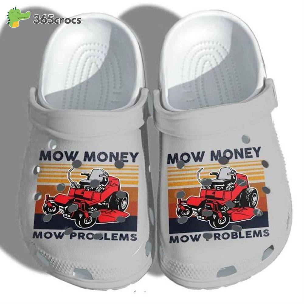 Riding Mower Shoes Croc For Daddy Mow Money Mow Problems Funny Ideal
